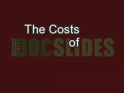 The Costs             of