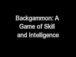 Backgammon: A Game of Skill and Intelligence