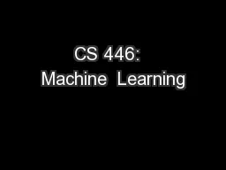 CS 446:  Machine  Learning