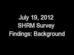 July 19, 2012 SHRM Survey Findings: Background