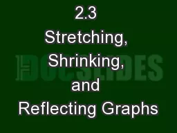 2.3 Stretching, Shrinking, and Reflecting Graphs