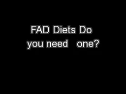 FAD Diets Do you need   one?
