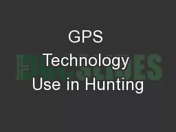 GPS Technology Use in Hunting