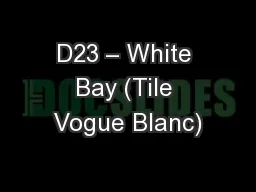 D23 – White Bay (Tile Vogue Blanc)
