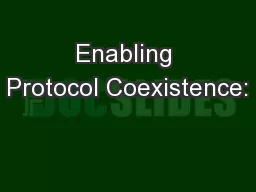 Enabling Protocol Coexistence: