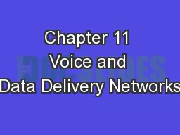 Chapter 11 Voice and Data Delivery Networks