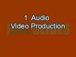 1  Audio Video Production