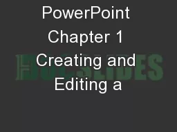 PowerPoint Chapter 1 Creating and Editing a