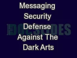 Messaging Security Defense Against The Dark Arts