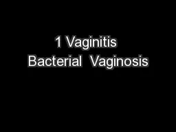 1 Vaginitis Bacterial  Vaginosis
