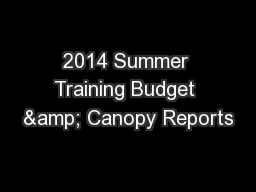 2014 Summer Training Budget & Canopy Reports