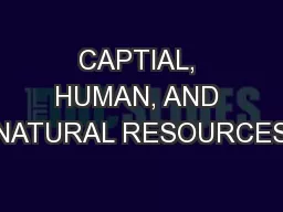 CAPTIAL, HUMAN, AND NATURAL RESOURCES
