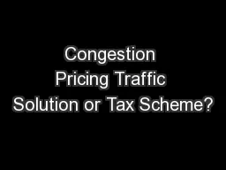Congestion Pricing Traffic Solution or Tax Scheme?