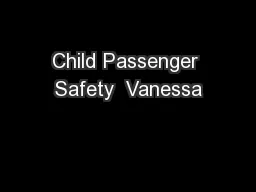 Child Passenger Safety  Vanessa