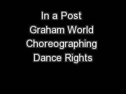 In a Post Graham World Choreographing Dance Rights