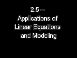 2.5 – Applications of Linear Equations and Modeling