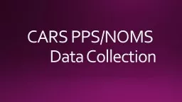 CARS PPS/NOMS  Data Collection