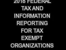 January 14, 2018 FEDERAL TAX AND INFORMATION REPORTING FOR TAX EXEMPT ORGANIZATIONS CONDUCTING