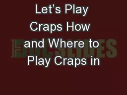 Let’s Play Craps How  and Where to Play Craps in