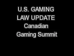 U.S. GAMING LAW UPDATE Canadian Gaming Summit