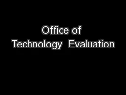 Office of Technology  Evaluation