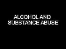 ALCOHOL AND SUBSTANCE ABUSE