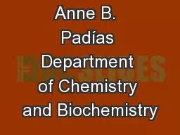 Anne B.  Padías Department of Chemistry and Biochemistry