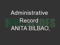 Administrative Record ANITA BILBAO,