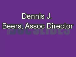 Dennis J. Beers, Assoc Director