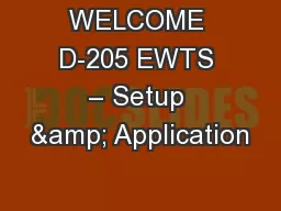 WELCOME D-205 EWTS – Setup & Application