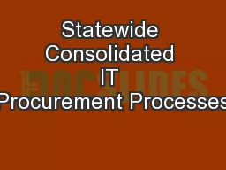Statewide Consolidated IT Procurement Processes