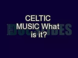 CELTIC MUSIC What is it?