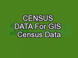 CENSUS DATA For GIS Census Data