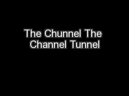 The Chunnel The Channel Tunnel