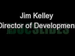 Jim Kelley Director of Development