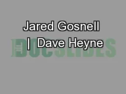 Jared Gosnell  |  Dave Heyne