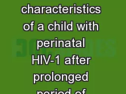 Viral and Host characteristics of a child with perinatal HIV-1 after prolonged period