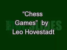 “Chess Games”  by  Leo Hovestadt