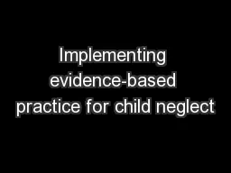 Implementing evidence-based practice for child neglect