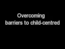 Overcoming  barriers to child-centred