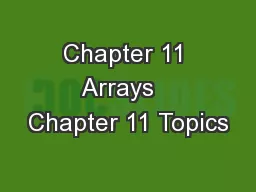 Chapter 11 Arrays   Chapter 11 Topics