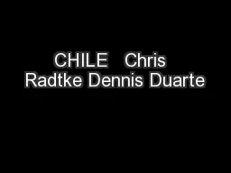 CHILE   Chris  Radtke Dennis Duarte