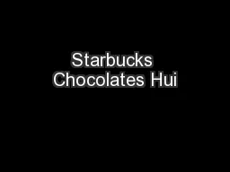 Starbucks Chocolates Hui