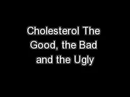 Cholesterol The Good, the Bad and the Ugly