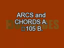 ARCS and CHORDS A. 	105 B.