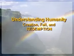 Understanding Humanity  Creation, Fall, and REDEMPTION