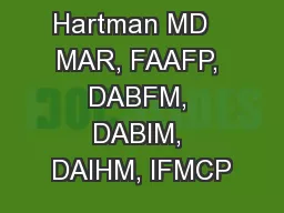 Aaron Hartman MD   MAR, FAAFP, DABFM, DABIM, DAIHM, IFMCP