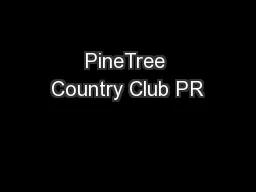 PineTree Country Club PR