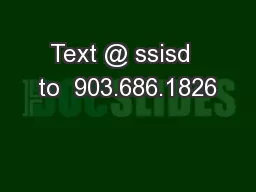 Text @ ssisd  to  903.686.1826