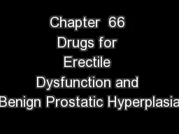Chapter  66 Drugs for Erectile Dysfunction and Benign Prostatic Hyperplasia